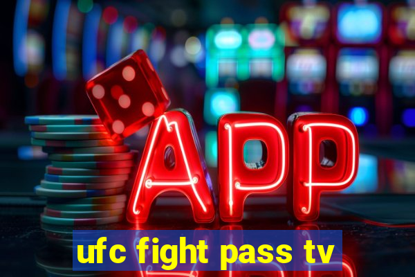 ufc fight pass tv